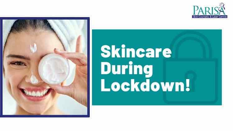 Skincare Tips During Lockdown