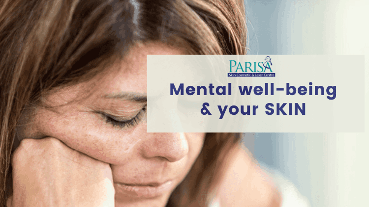 MENTAL WELL-BEING AND YOUR SKIN